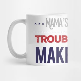 mama's trouble maker sweetest trouble maker Mug